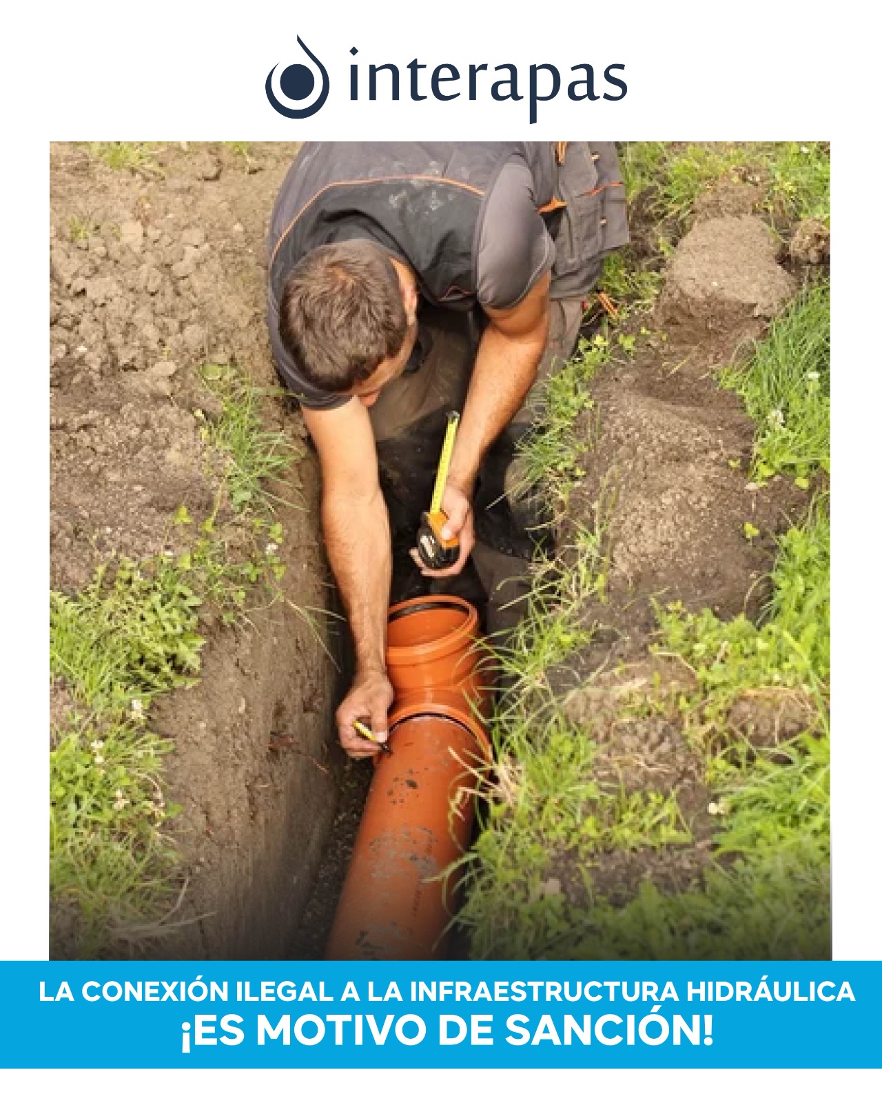 INTERAPAS sanciona toma irregular y llama a hacer uso responsable del agua